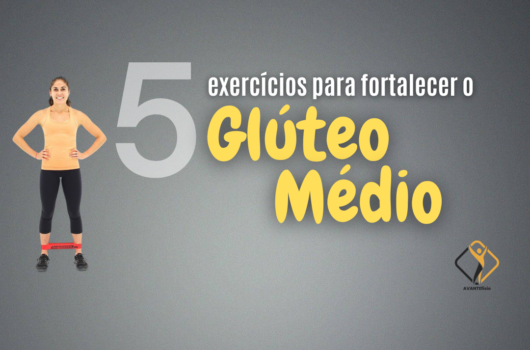 5 exercícios para fortalecer o glúteo médio - Avantefisio