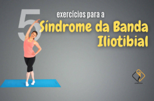 Exercícios para Síndrome da Banda Iliotibial